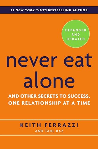Never Eat Alone, Expanded and Updated: And Other Secrets to Success, One Relationship at a Time von Currency